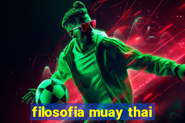 filosofia muay thai